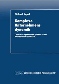 Paperback Komplexe Unternehmensdynamik: Chaotische Dynamische Systeme in Der Betriebswirtschaftslehre [German] Book