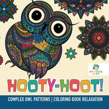 Paperback Hooty-Hoot! Complex Owl Patterns Coloring Book Relaxation Book