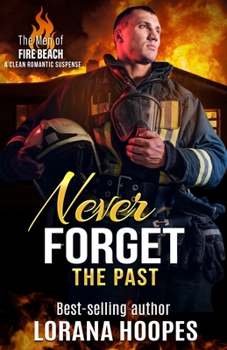 Never Forget the Past - Book #3 of the Men of Fire Beach