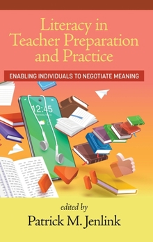 Hardcover Literacy in Teacher Preparation and Practice: Enabling Individuals to Negotiate Meaning Book