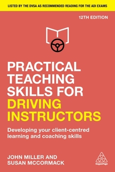 Paperback Practical Teaching Skills for Driving Instructors: Developing Your Client-Centred Learning and Coaching Skills Book