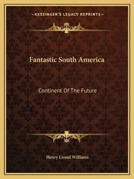 Paperback Fantastic South America: Continent Of The Future Book