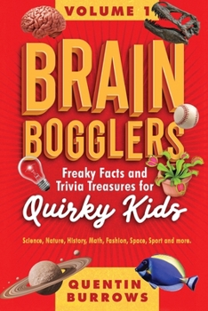 Brain Bogglers Freaky Facts and Trivia Treasures for Quirky Kids