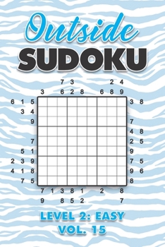 Paperback Outside Sudoku Level 2: Easy Vol. 15: Play Outside Sudoku 9x9 Nine Grid With Solutions Easy Level Volumes 1-40 Sudoku Cross Sums Variation Travel Pape Book