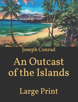 Paperback An Outcast of the Islands: Large Print Book