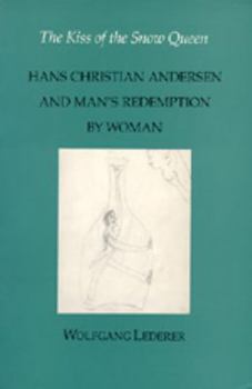 Paperback The Kiss of the Snow Queen: Hans Christian Andersen and Man's Redemption by Woman Book