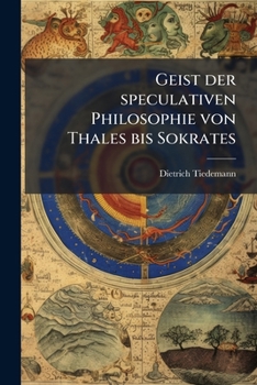 Paperback Geist der speculativen Philosophie von Thales bis Sokrates [German] Book