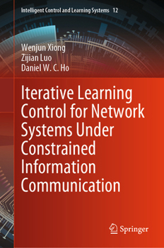 Hardcover Iterative Learning Control for Network Systems Under Constrained Information Communication Book