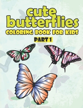 Paperback Cute Butterfly Coloring Book for kids part One: butterfly coloring book kids activity book, boys & girls - Part 1 - 8.5" x 11" Book