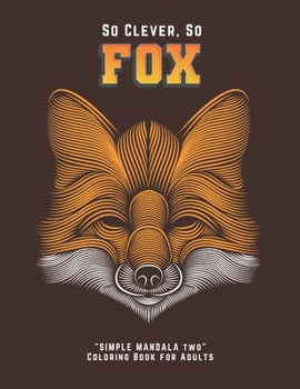 Paperback So Clever So Fox: "SIMPLE MANDALA TWO" Coloring Book for Adults, Large 8"x11", Ability to Relax, Brain Experiences Relief, Lower Stress Book