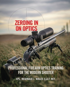 Paperback Zeroing in on Optics: Professional Firearm Optics Training for the Modern Shooter Book
