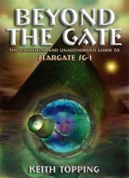 Paperback Beyond the Gate: The Unofficial and Unauthorised Guide to Stargate Sg-1 Book