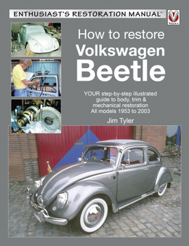 Paperback How to Restore Volkswagen Beetle: Your Step-By-Step Illustrated Guide to Body, Trim & Mechanical Restoration All Models 1953 to 2003 Book