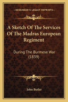 Paperback A Sketch Of The Services Of The Madras European Regiment: During The Burmese War (1839) Book
