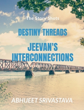 Paperback Destiny Threads: Jeevan's Interconnections Book