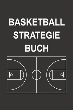 Paperback Basketball Strategie Buch: Optimal als Journal, Strategiebuch zum reinschreiben f?r jeden Trainer oder Coach beim Training oder Spiel [German] Book