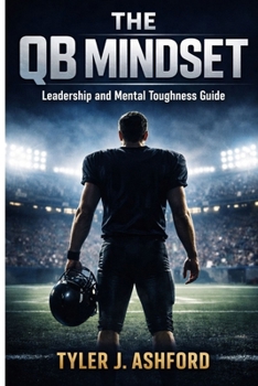 The QB mindset: Leadership and mental toughness guide