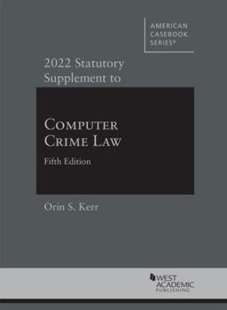 Paperback 2022 Statutory Supplement to Computer Crime Law, 5th (American Casebook Series) Book