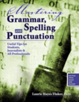 Spiral-bound Mastering Grammar, Spelling and Punctuation: Useful Tips for Students, Journalists AND All Professionals Book