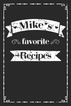 Paperback Mike's favorite recipes: personalized recipe book to write in 100 recipes incl. table of contents, blank recipe journal to Write in, blank reci Book