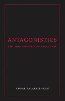 Hardcover Antagonistics: Capitalism and Power in an Age of War Book