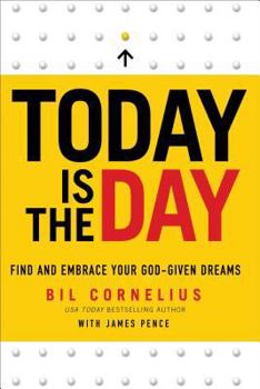 Hardcover Today Is the Day: Find and Embrace Your God-Given Dreams Book