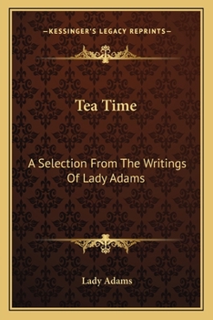 Paperback Tea Time: A Selection From The Writings Of Lady Adams Book