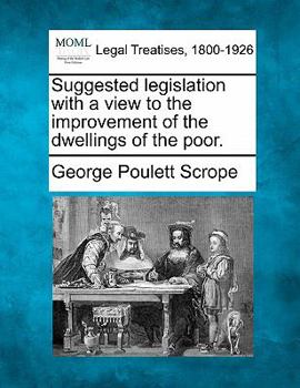 Paperback Suggested Legislation with a View to the Improvement of the Dwellings of the Poor. Book