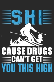 Ski und Snowboard Reisetagebuch: Notizbuch für alle Wintersportler ? Mit über 100 vorgefertigten Seiten genug Platz für alle Winterurlaube  ? Notiere ... ? Motiv: Ski cause drugs 3 (German Edition)