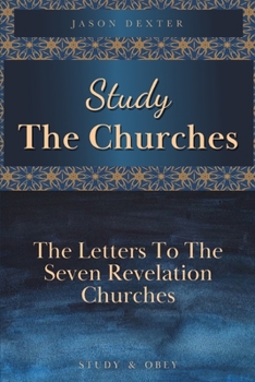 Paperback Study The Churches: The Letters To The 7 Revelation Churches Book