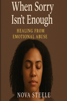 Paperback When Sorry Isn't Enough: How I Survived Emotional Abuse Reclaimed My Power and Learned To Love Myself Book