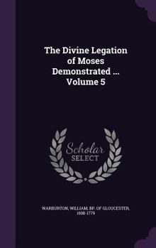 Hardcover The Divine Legation of Moses Demonstrated ... Volume 5 Book