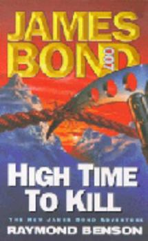 High Time to Kill (007) - Book #3 of the Raymond Benson's Bond