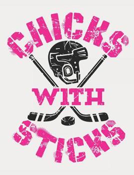Chicks With Sticks: Hockey Notebook For Girls, Blank Composition Book For Hockey Player to Write In