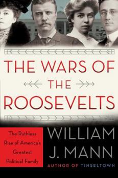 Hardcover The Wars of the Roosevelts: The Ruthless Rise of America's Greatest Political Family Book