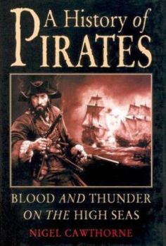 Hardcover A History of Pirates: Blood and Thunder on the High Seas Book