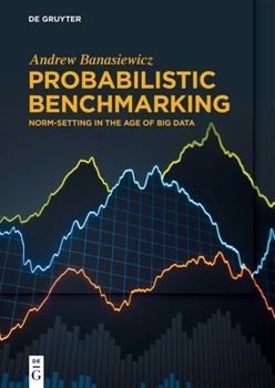 Paperback Probabilistic Benchmarking: Norm-Setting in the Age of Big Data Book