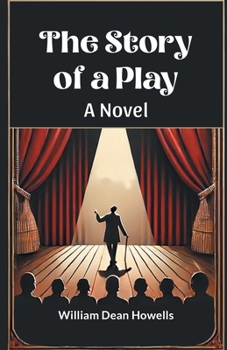 The Story of a Play: A Novel