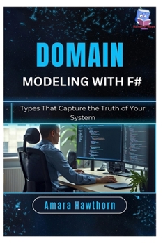 Paperback Domain Modeling with F#: Types That Capture the Truth of Your System Book