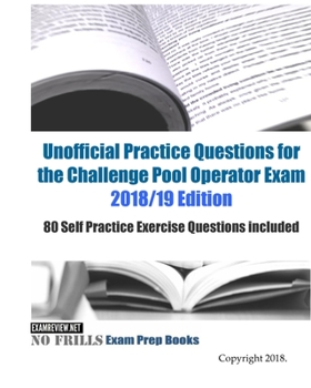 Paperback Unofficial Practice Questions for the Challenge Pool Operator Exam 2018/19 Edition: 80 Self Practice Exercise Questions included Book