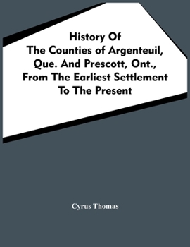 Paperback History Of The Counties Of Argenteuil, Que. And Prescott, Ont., From The Earliest Settlement To The Present Book