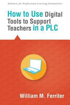 Paperback How to Use Digital Tools to Support Teachers in a PLC Book