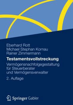 Testamentsvollstreckung: Vermogensnachfolgegestaltung Fur Steuerberater Und Vermogensverwalter