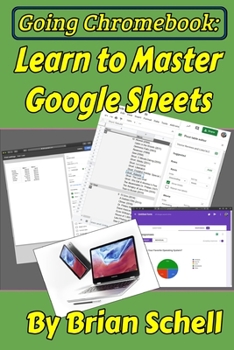 Paperback Going Chromebook: Learn to Master Google Sheets Book