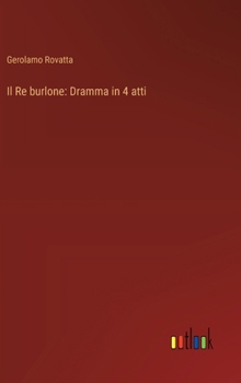 Hardcover Il Re burlone: Dramma in 4 atti [Italian] Book