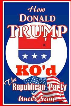 Paperback How Donald Trump KO'd the Republican Party Book