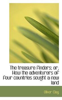 The Treasure Finders; or, How the Adventurers of Four Countries Sought a New Land