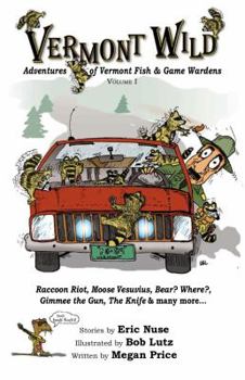 Paperback Vermont Wild: Adventures of Vermont Fish & Game Wardens Book