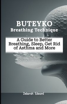 Paperback Buteyko Breathing Technique: A Guide to Better Breathing, Sleep, Get Rid of Asthma and More Book