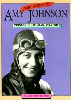 Paperback The Story of Amy Johnson: Pioneering Woman Aviator Book